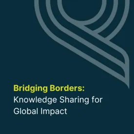 Bridging Borders: Knowledge Sharing for Global Impact